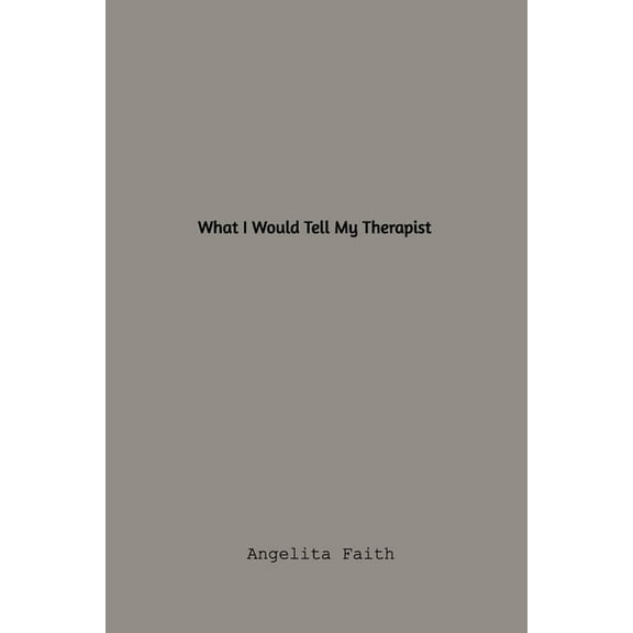 What I Would Tell My Therapist, (Paperback)