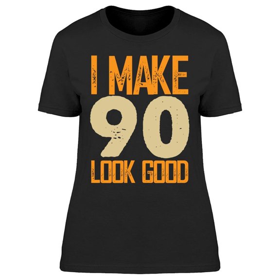 My 90's Look Good Women's T-shirt