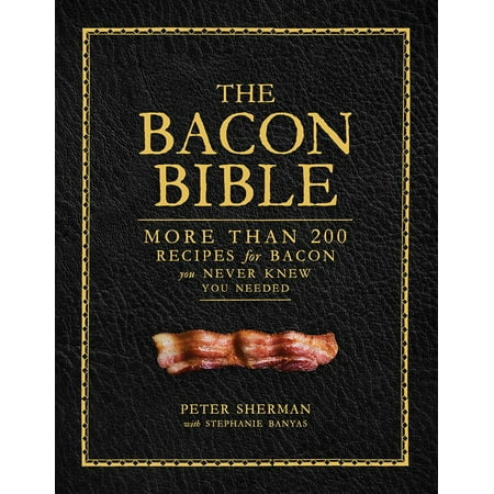 The Bacon Bible (Best Bacon Wrapped Recipes)