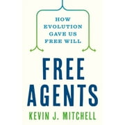 Free Agents: How Evolution Gave Us Free Will (Hardcover)