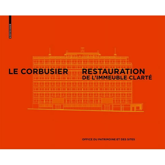 Le Corbusier & Pierre Jeanneret - Restauration de l'Immeuble ClartÃ©, GenÃ¨ve, (Hardcover)