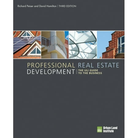 Professional Real Estate Development : The ULI Guide to the