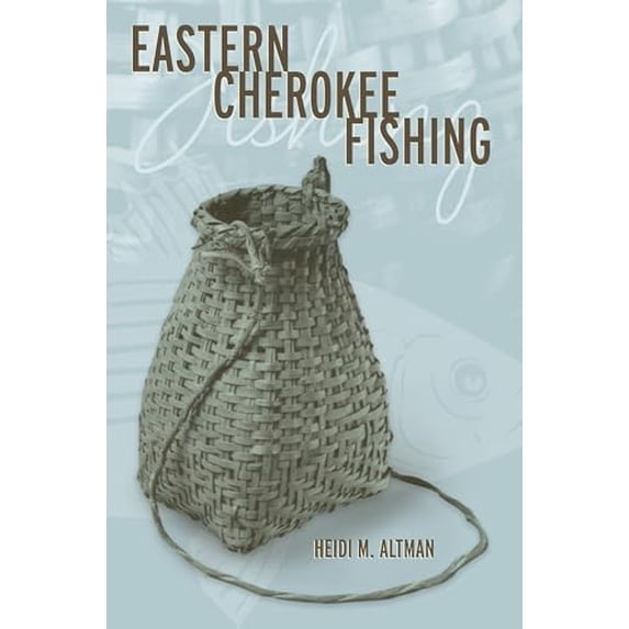 Pre-Owned Eastern Cherokee Fishing (Paperback) 0817353313 9780817353315