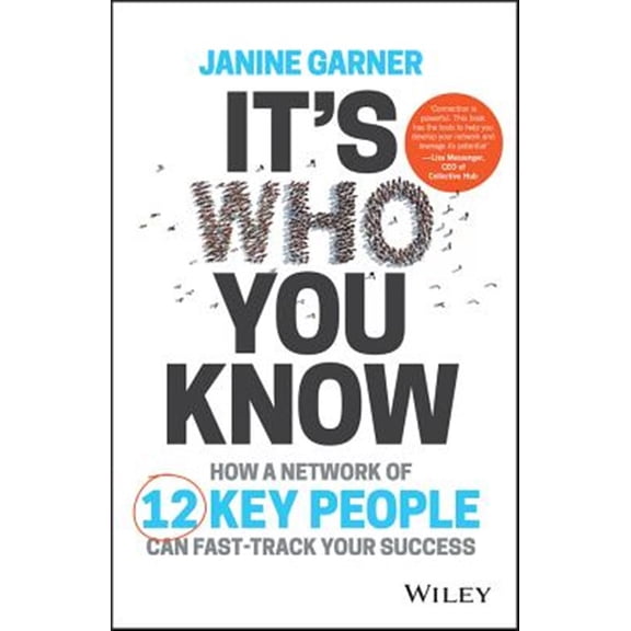 Pre-Owned It's Who You Know: How a Network of 12 Key People Can Fast-Track Your Success (Paperback) 0730336840 9780730336846