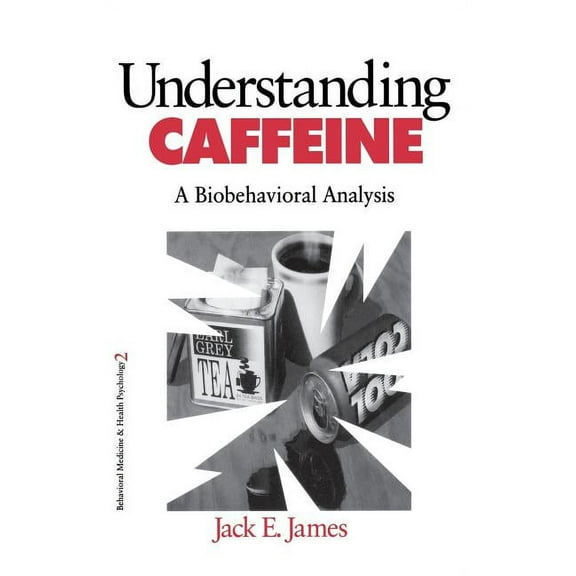 Behavioral Medicine and Health Psycholog Understanding Caffeine: A Biobehavioral Analysis, Book 2, (Hardcover)