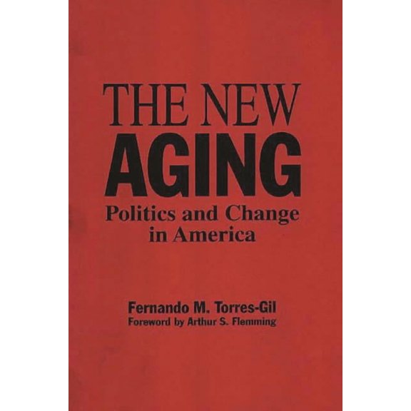The New Aging: Politics and Change in America, (Hardcover)
