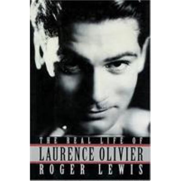 Pre-Owned The Real Life Of Laurence Olivier (Hardcover) 1557832986 9781557832986