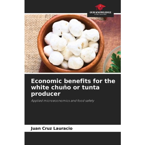 Economic benefits for the white chuÃ±o or tunta producer, (Paperback)
