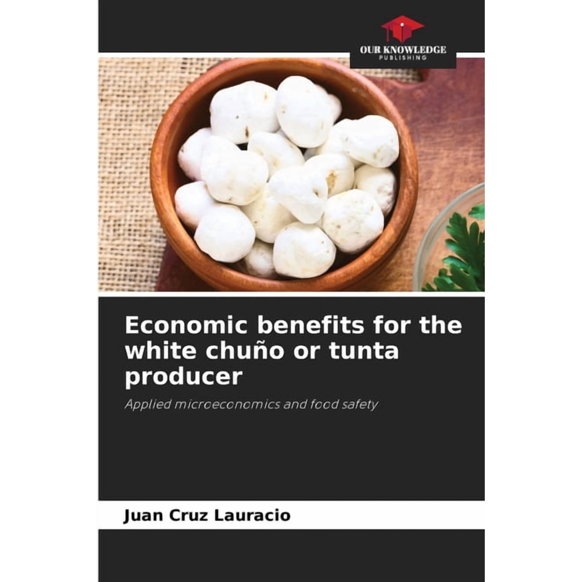 Economic benefits for the white chu&Atilde;&plusmn;o or tunta producer (Paperback)