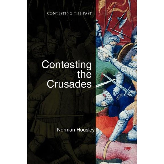 Contesting the Past Contesting the Crusades, (Paperback)