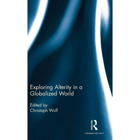 Exploring Alterity in a Globalized World, (Hardcover)