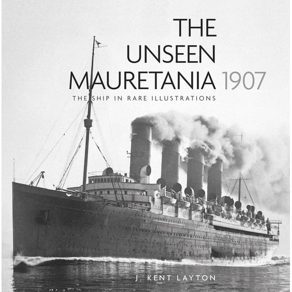 The Unseen Mauretania 1907 : The Ship in Rare Illustrations (Edition 2) (Paperback)