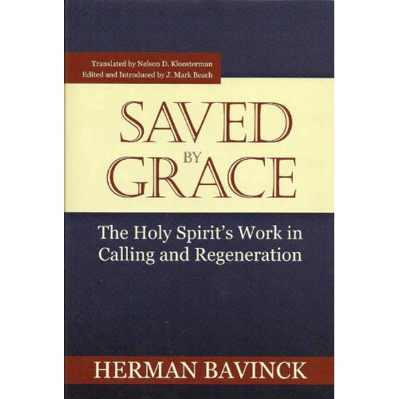Saved By Grace: The Holy Spirit's Work in Calling and Regeneration