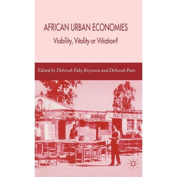 African Urban Economies: Viability, Vitality or Vitiation?, (Hardcover)
