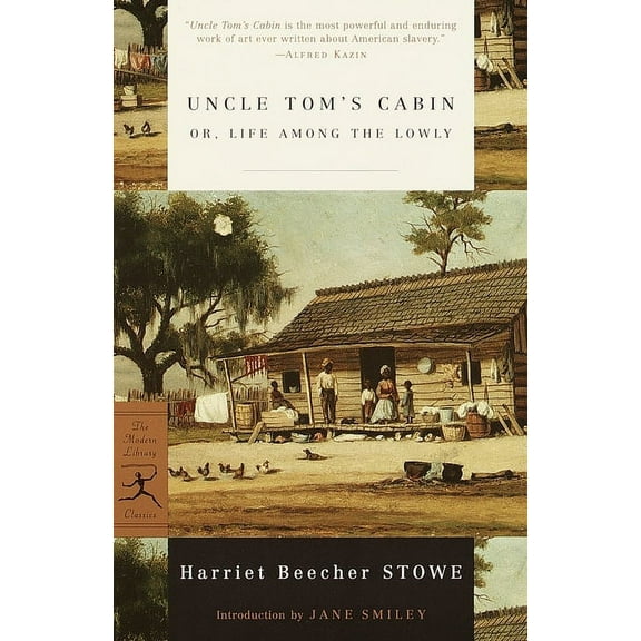 Modern Library Classics Uncle Tom's Cabin: Or, Life Among the Lowly, (Paperback)