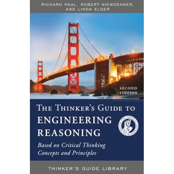 Pre-Owned The Thinker's Guide to Engineering Reasoning: Based on Critical Thinking Concepts and Tools (Paperback) 0944583334 9780944583333