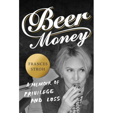 Beer Money: A Memoir of Privilege and Loss (Hardcover)