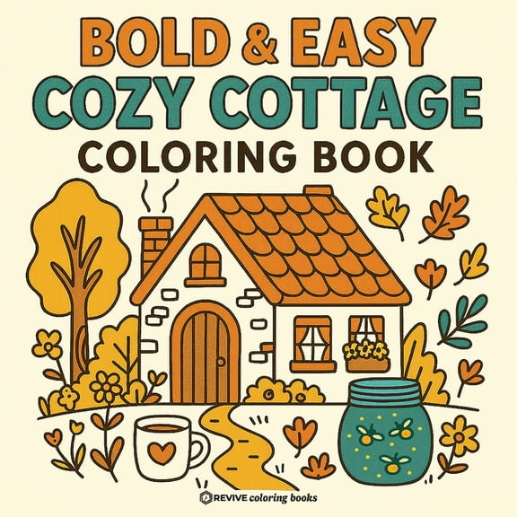 Bold & Easy Stress Relief Coloring B Bold & Easy Cozy Cottage Vibes Coloring Book: Cute Stress Relief Coloring, (Paperback)