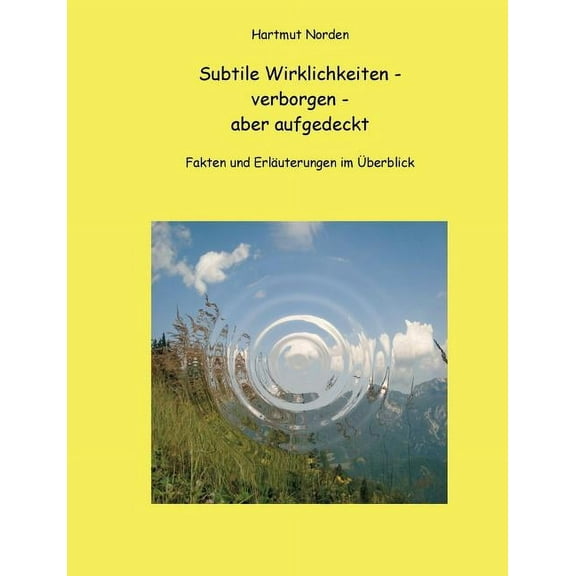 Subtile Wirklichkeiten - Verborgen - Aber Aufgedeckt