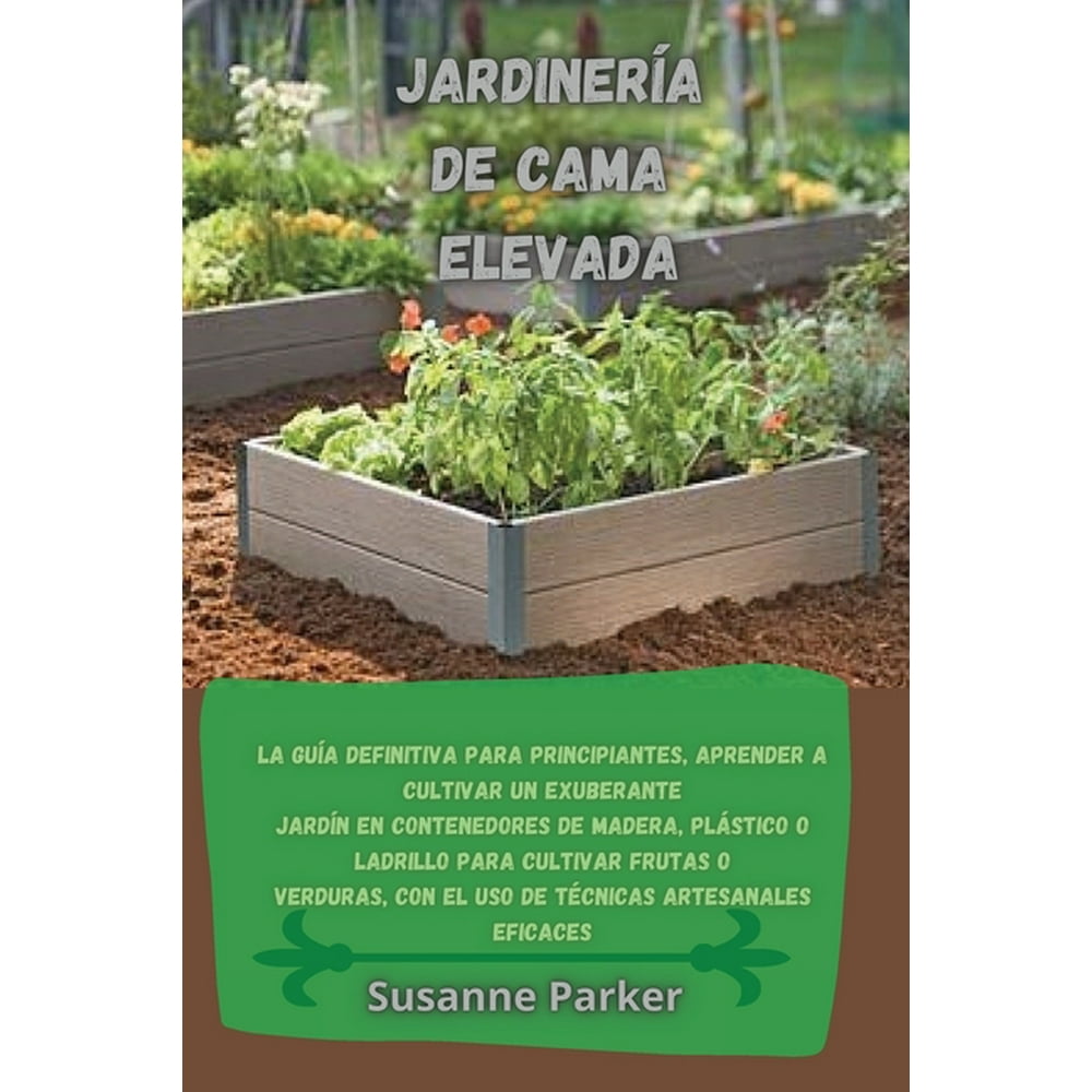 Jardinería de Cama Elevada: La guía definitiva para principiantes