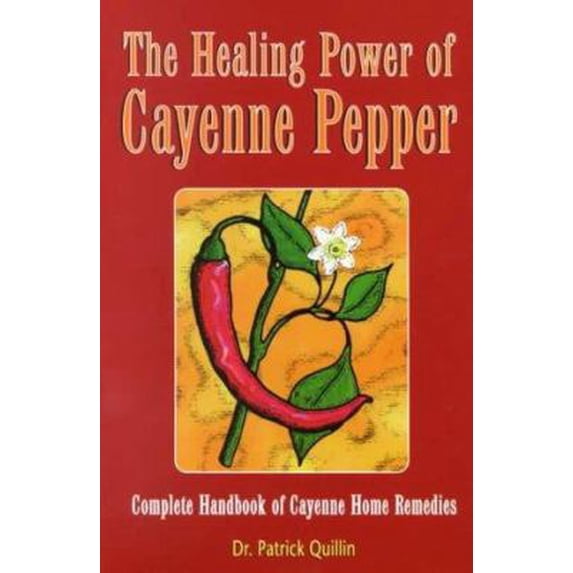 Pre-Owned The Healing Power of Cayenne Pepper: Complete Handbook of Cayenne Home Remedies (Paperback) 1886898057 9781886898059