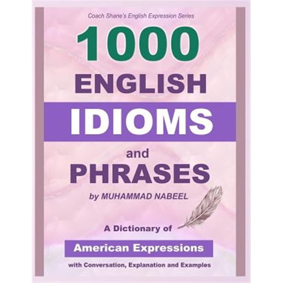 Pre-Owned Coach Shane's English Expression: 1000 English Idioms and Phrases: American Idioms dictionary with conversation, explanation and examples (Paperback)