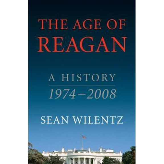Pre-Owned The Age of Reagan: A History, 1974-2008 (Hardcover) 0060744804 9780060744809