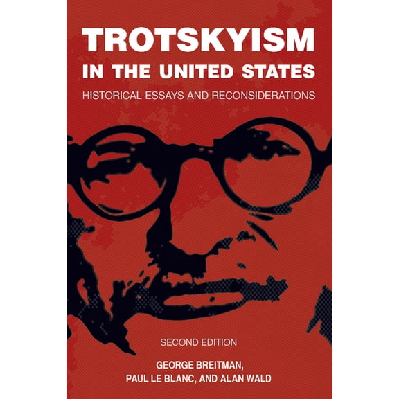 Trotskyism in the United States: Historical Essays and Reconsiderations, (Paperback)
