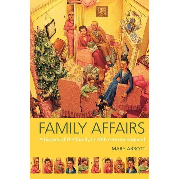 Family Affairs: A History of the Family in Twentieth-Century England, (Paperback)