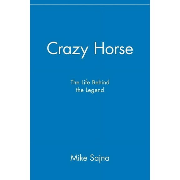 Crazy Horse: The Life Behind the Legend, (Paperback)