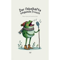 Der fabelhafte singende Frosch: Bilinguale englisch-deutsche Geschichten für Kinder, (Paperback)