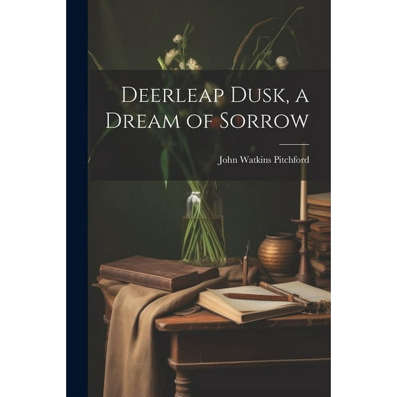 Deerleap Dusk, a Dream of Sorrow (Paperback)