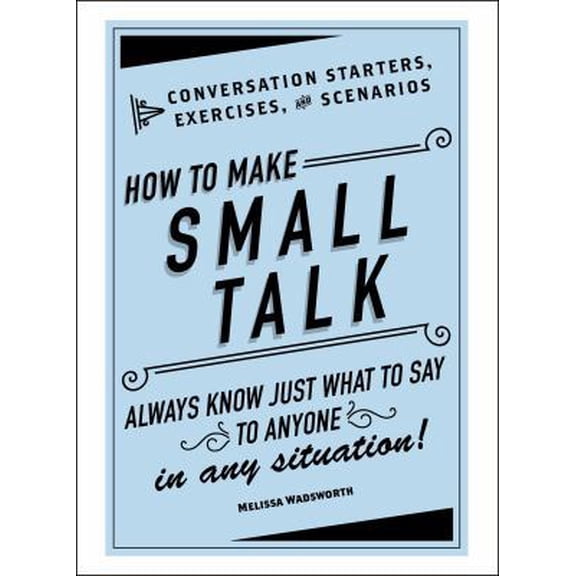 Pre-Owned How to Make Small Talk: Conversation Starters, Exercises, and Scenarios (Hardcover) 150720499X 9781507204993