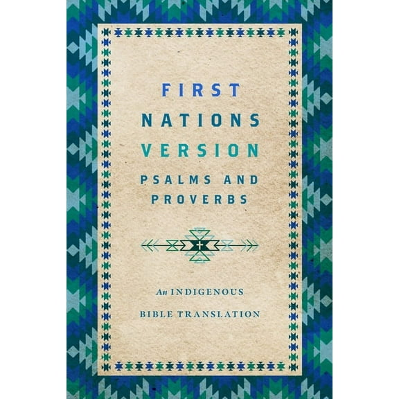 First Nations Version Psalms and Proverbs: An Indigenous Bible Translation, (Paperback)