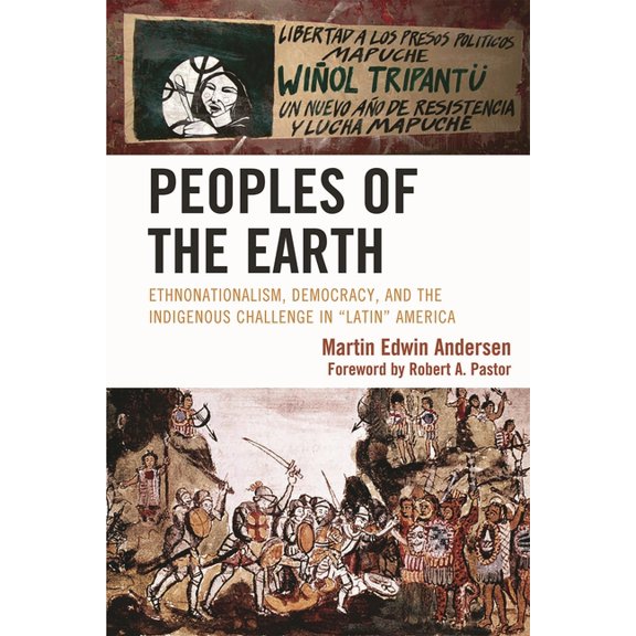 Peoples of the Earth: Ethnonationalism, Democracy, and the Indigenous Challenge in 'Latin' America, (Paperback)