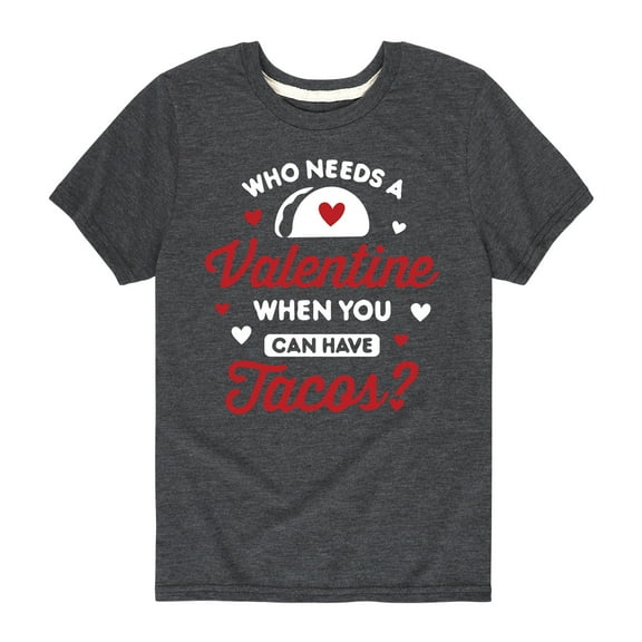 Instant Message - Who Needs A Valentine When There are Tacos - Youth Short Sleeve Tee