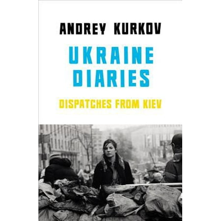 Ukraine Diaries : Dispatches from Kiev
