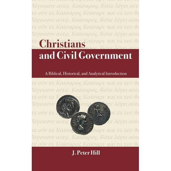Christians and Civil Government : A Biblical, Historical, and Analytical Introduction