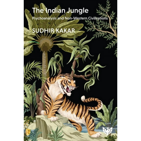 The Indian Jungle: Psychoanalysis and Non-Western Civilizations, (Paperback)
