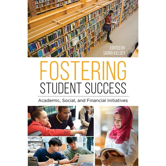 Fostering Student Success : Academic, Social, and Financial Initiatives (Paperback)
