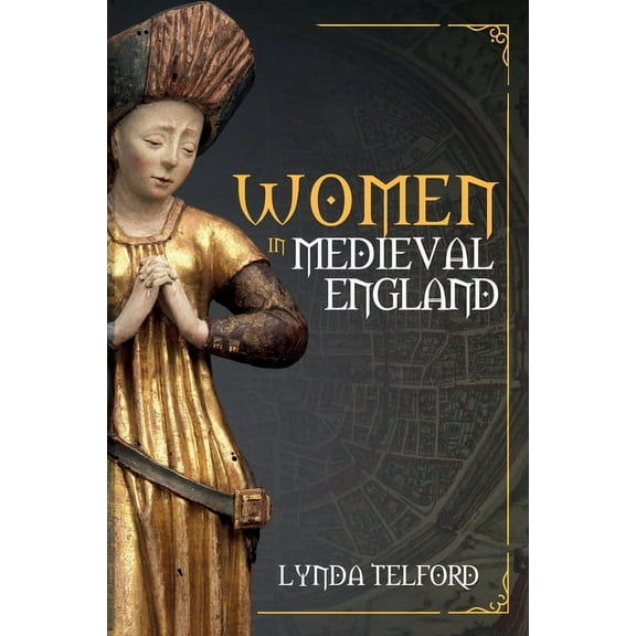 Women in ...: Women in Medieval England (Paperback)