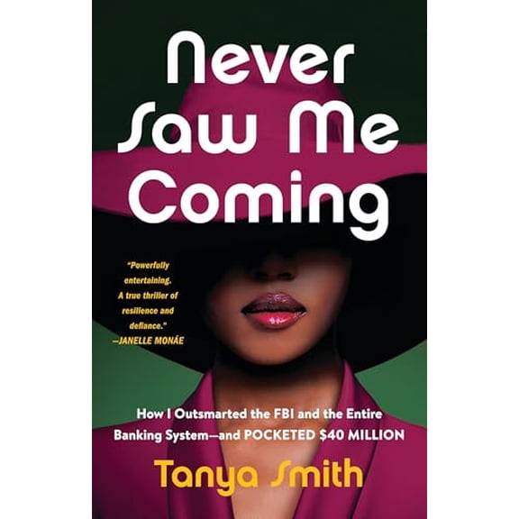 Pre-Owned Never Saw Me Coming: How I Outsmarted the FBI and the Entire Banking Systemand Pocketed $40 Million, 9780316569163, 031656916X, Hardcover,