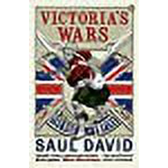 Victoria's Wars : The Rise of Empire