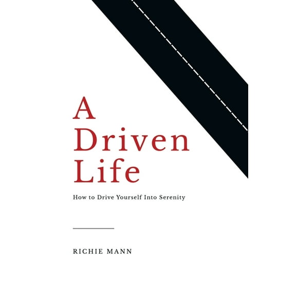 A Driven Life : How to Drive Yourself into Serenity (Hardcover)