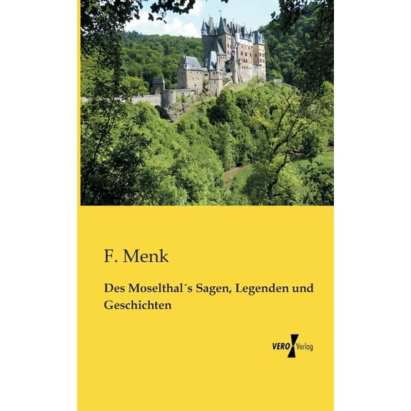 Des Moselthal´s Sagen, Legenden und Geschichten, (Paperback)