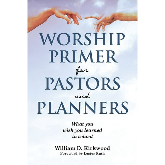 Worship Primer for Pastors and Planners What You Wish You Learned in School, (Paperback)