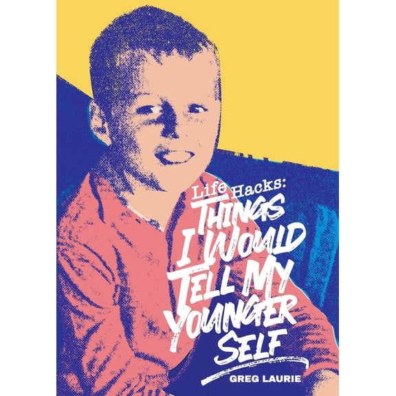Pre-Owned Life Hacks: Things I Would Tell My Younger Self (Paperback) 1617540307 9781617540301