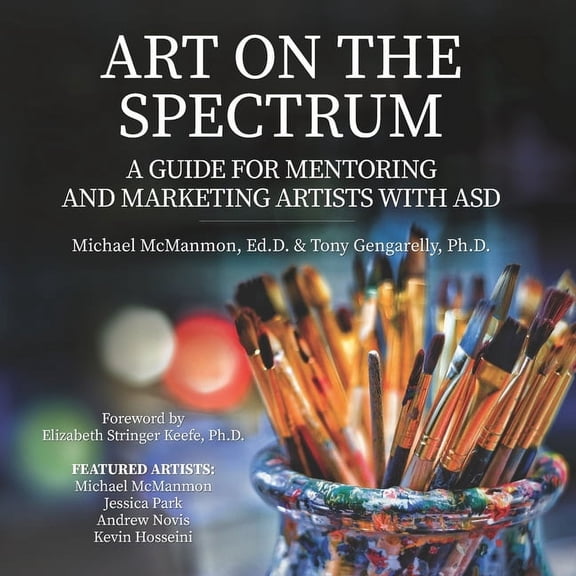 Art On The Spectrum: A Guide For Mentoring And Marketing Artists With ASD, (Paperback)
