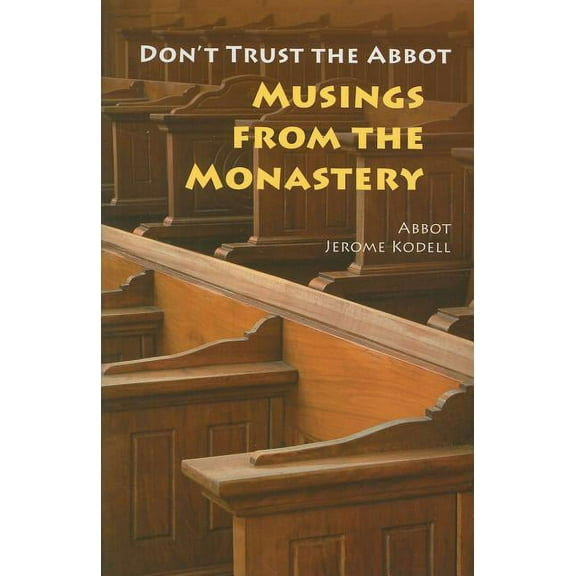 Don't Trust the Abbot: Musings from the Monastery, (Paperback)