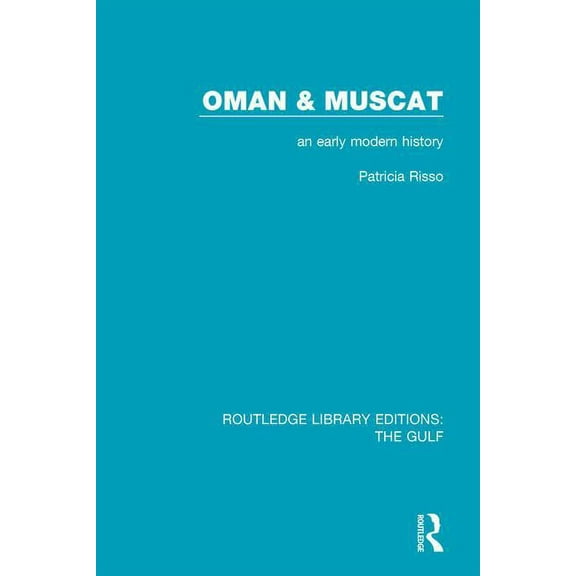 Routledge Library Editions: The Gulf Oman and Muscat: An Early Modern History, (Paperback)